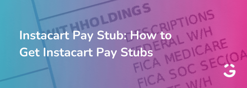 Instacart Pay Stub: How to Get Instacart Pay Stubs
