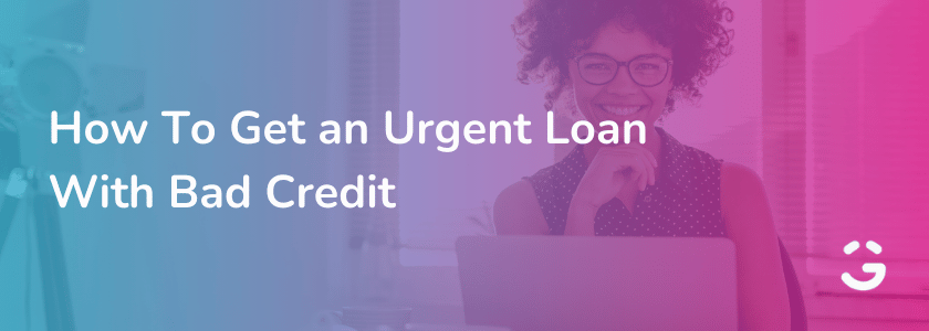 How To Get an Urgent Loan With Bad Credit