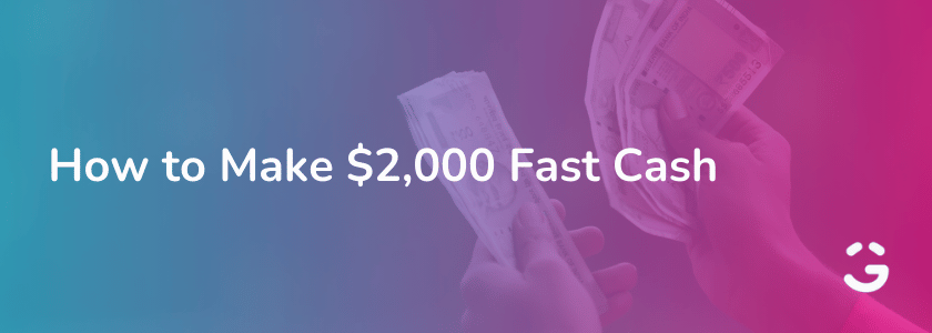 How to Make $2,000 Fast Cash