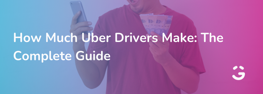 How Much Uber Drivers Make: The Complete Guide