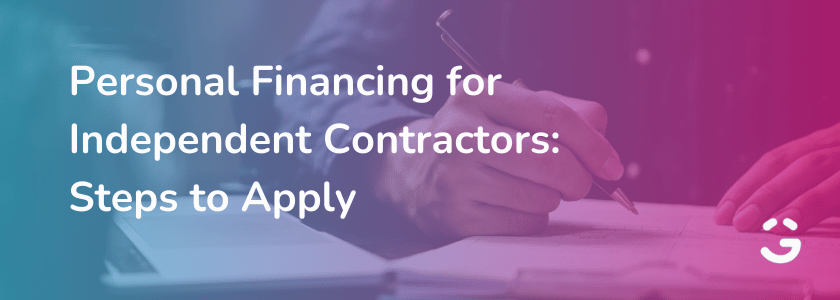 Personal Financing for Independent Contractors: Steps to Apply