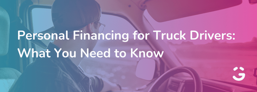 Personal Financing for Truck Drivers: What You Need to Know