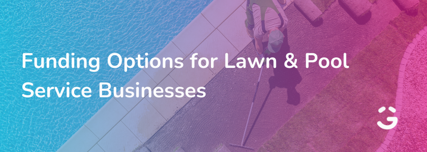 Funding Options for Lawn & Pool Service Businesses
