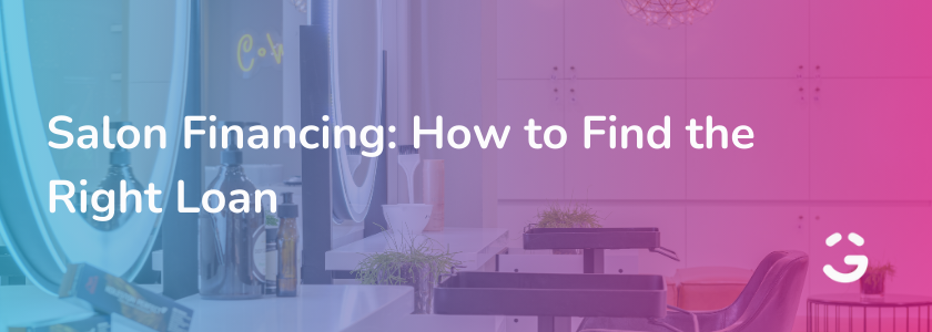 Salon Financing: How to Find the Right Loan