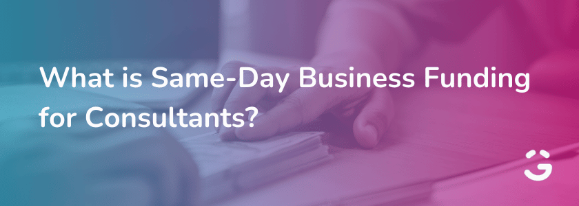 What is Same-Day Business Funding for Consultants?