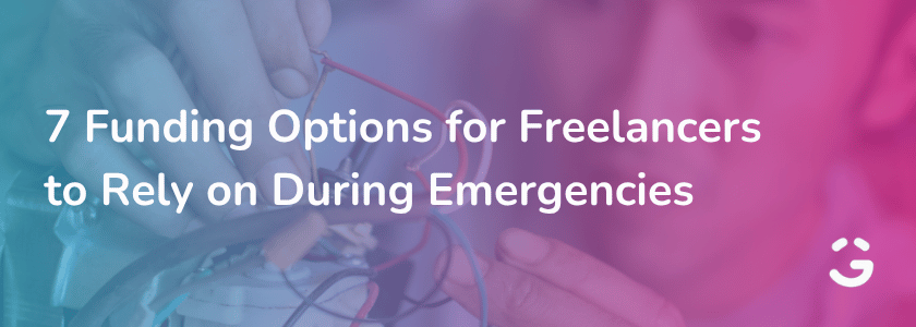 7 Funding Options for Freelancers to Rely on During Emergencies