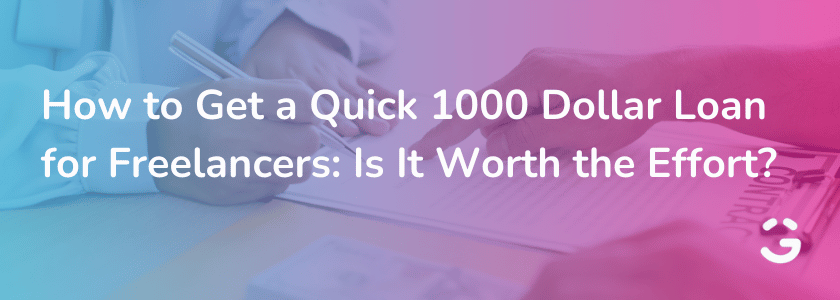 How to Get a Quick 1000 Dollar Loan for Freelancers: Is It Worth the Effort?