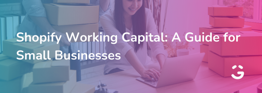 Shopify Working Capital: A Guide for Small Businesses
