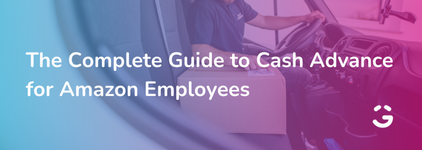 The Complete Guide to Cash Advance for Amazon Employees