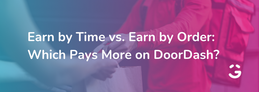 Earn by Time vs. Earn by Order: Which Pays More on DoorDash?