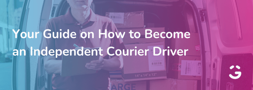 Your Guide on How to Become an Independent Courier Driver