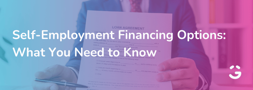 Self-Employment Financing Options: What You Need to Know