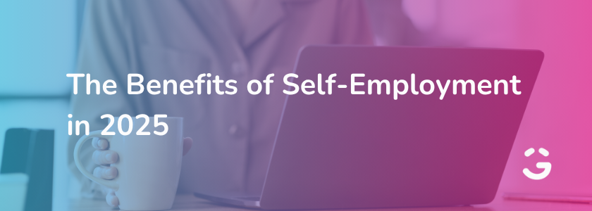 The Benefits of Self-Employment in 2025