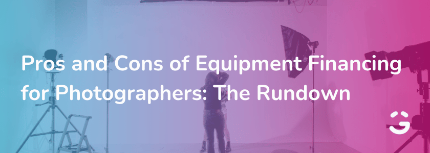 Pros and Cons of Equipment Financing for Photographers: The Rundown