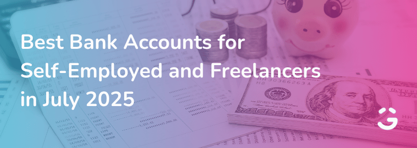 Best Bank Accounts for Self-Employed and Freelancers in July 2025