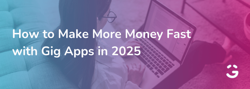 How to Make More Money Fast with Gig Apps in 2025