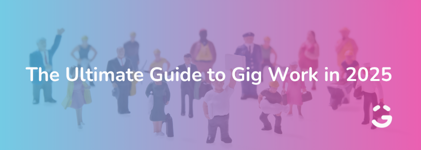 The Ultimate Guide to Gig Work in 2025