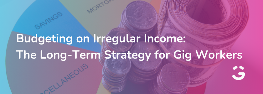 Budgeting Tips for Irregular Income: Smart Strategies for Gig Workers