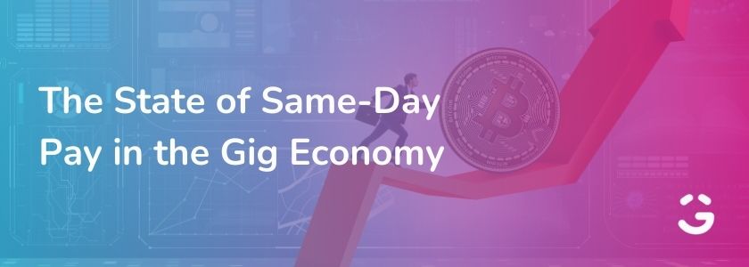 The State of Same-Day Pay in the Gig Economy