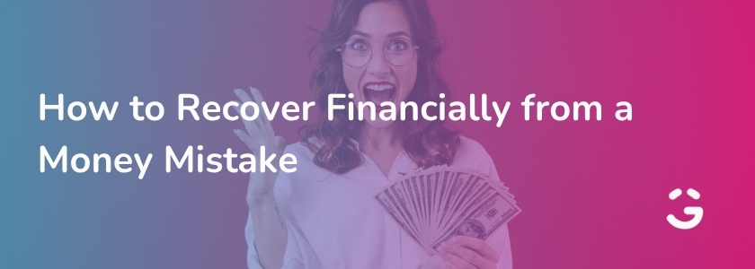 How to Recover Financially from a Money Mistake