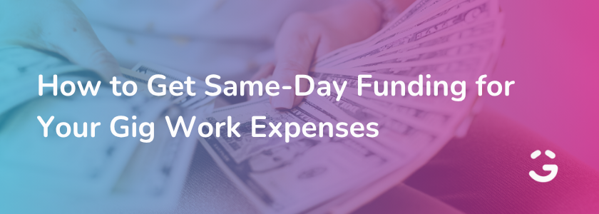 How to Get Same-Day Funding for Your Gig Work Expenses
