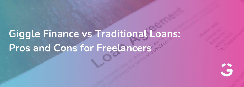 Giggle Finance vs Traditional Loans: Pros and Cons for Freelancers