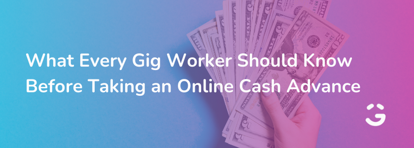 What Every Gig Worker Should Know Before Taking an Online Cash Advance