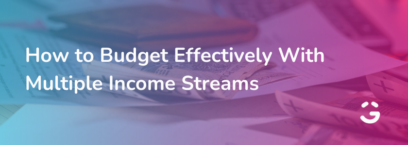 How to Budget Effectively With Multiple Income Streams
