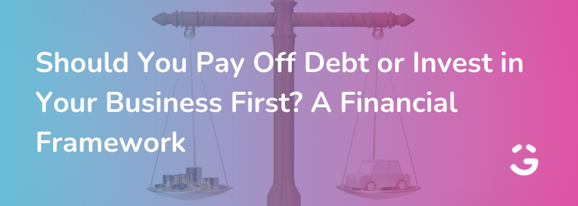 Should You Pay Off Debt or Invest in Your Business First? A Financial Framework For Freelancers