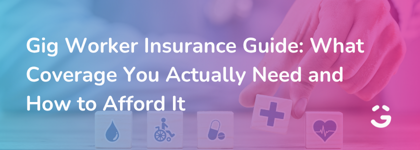 Gig Worker Insurance Guide: What Coverage You Actually Need and How to Afford It