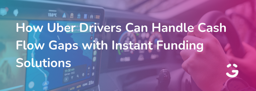 How Uber Drivers Can Handle Cash Flow Gaps with Instant Funding Solutions