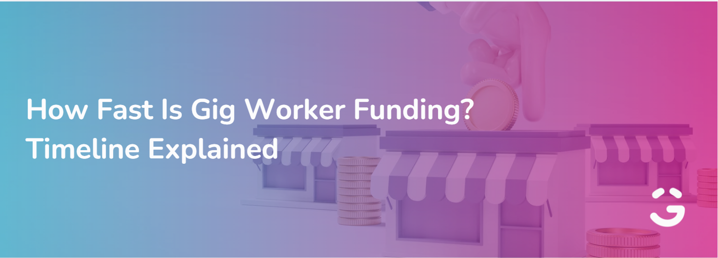 How Fast Is Gig Worker Funding? Timeline Explained