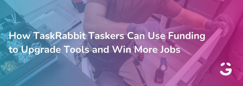 How TaskRabbit Taskers Can Use Funding to Upgrade Tools and Win More Jobs
