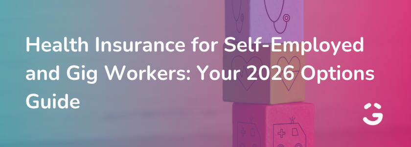 Health Insurance for Self-Employed and Gig Workers: Your 2026 Options Guide
