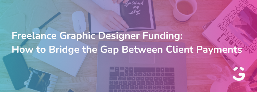 Freelance Graphic Designer Funding: How to Bridge the Gap Between Client Payments