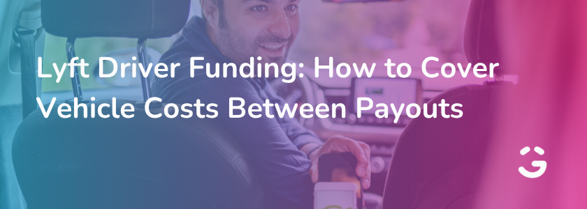 Lyft Driver Funding: How to Cover Vehicle Costs Between Payouts