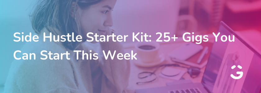 Side Hustle Starter Kit: 25+ Gigs You Can Start This Week