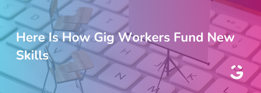Here Is How Gig Workers Fund New Skills