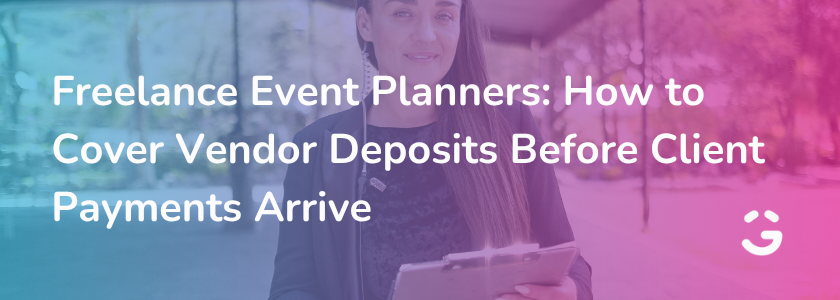 Freelance Event Planners: How to Cover Vendor Deposits Before Client Payments Arrive