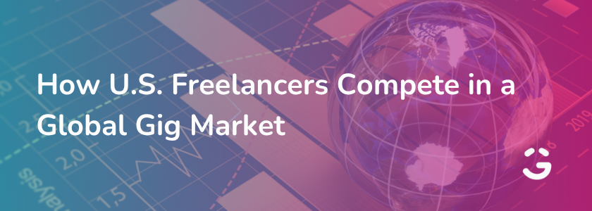 How U.S. Freelancers Compete in a Global Gig Market