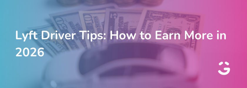 Lyft Driver Tips: How to Earn More in 2026