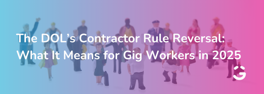 The DOL’s Contractor Rule Reversal: What It Means for Gig Workers in 2025