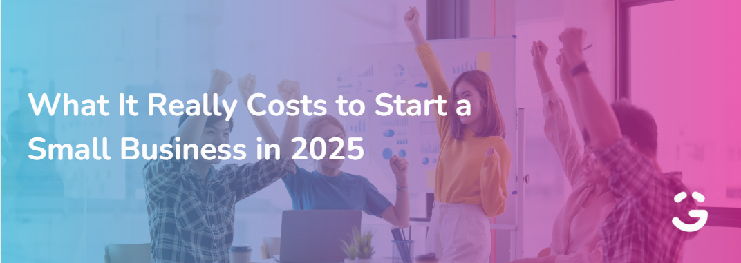 What It Really Costs to Start a Small Business in 2025