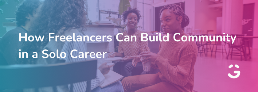 How Freelancers Can Build Community in a Solo Career