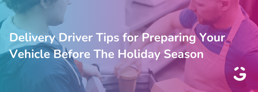 Delivery Driver Tips for Preparing Your Vehicle Before tßßhe Holiday Season