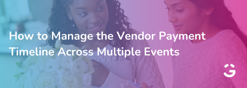 How to Manage the Vendor Payment Timeline Across Multiple Events