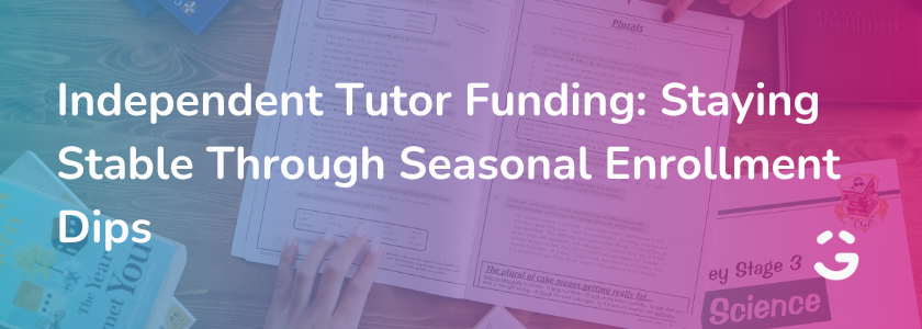 Independent Tutor Funding: Staying Stable Through Seasonal Enrollment Dips
