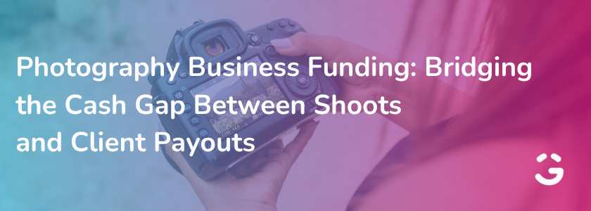 Photography Business Funding: Bridging the Cash Gap Between Shoots and Client Payouts