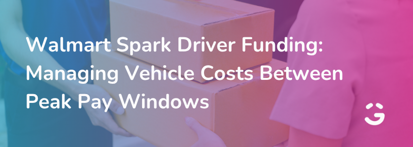 Walmart Spark Driver Funding: Managing Vehicle Costs Between Peak Pay Windows