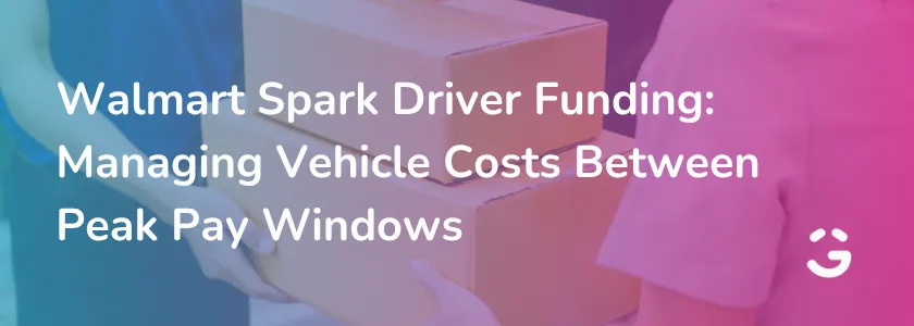Walmart Spark Driver Funding: Managing Vehicle Costs Between Peak Pay Windows